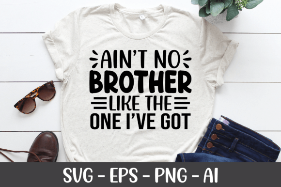 Ain’t No Brother Like the One I’ve Got