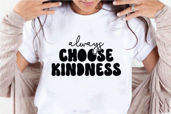 Always Choose Kindness Quote SVG PNG