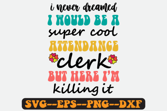Attendance Clerk Quote Retro Svg Design: A Designer’s Practical Take