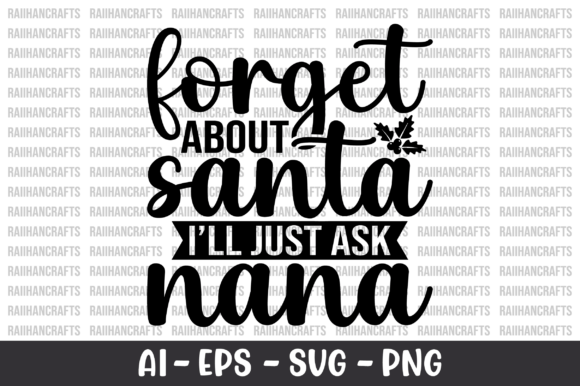 Forget About Santa I'll Just Ask Nana