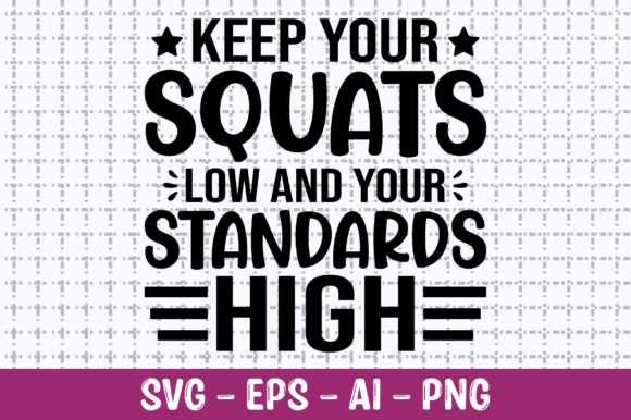 Keep Your Squats Low and Your Standards High