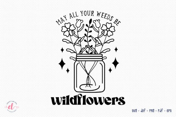 May All Your Weeds Be Wildflowers SVG Review