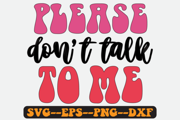 Please Don’t Talk to Me Quote Retro SVG Review