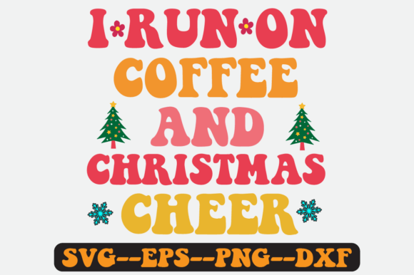 Review: I Run on Coffee Christmas Quote Svg