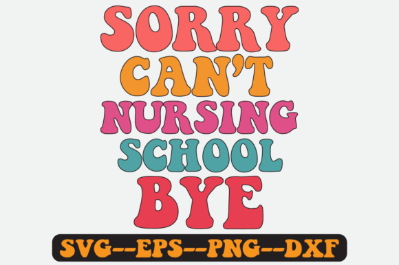 Sorry Can't Nursing School Bye Retro SVG Review