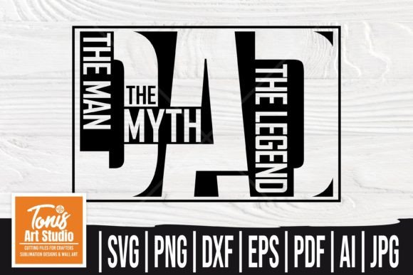 The Man the Myth the Legend Svg for Dad Projects